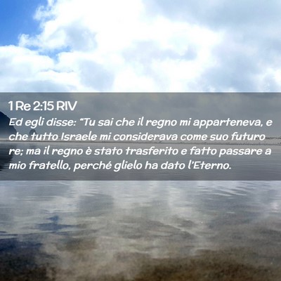 Picture 02 - 1 Re 2:15 RIV - Ed egli disse: “Tu sai che il regno mi - Bible Verse Picture