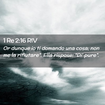 Picture 02 - 1 Re 2:16 RIV - Or dunque io ti domando una cosa; non me la - Bible Verse Picture