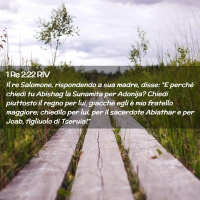Picture 02 - 1 Re 2:22 RIV - Il re Salomone, rispondendo a sua madre, disse: - Bible Verse Picture