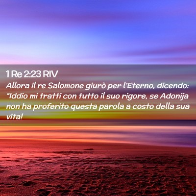Picture 02 - 1 Re 2:23 RIV - Allora il re Salomone giurò per l’Eterno, - Bible Verse Picture