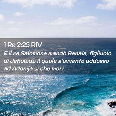 Picture 02 - 1 Re 2:25 RIV - E il re Salomone mandò Benaia, figliuolo di - Bible Verse Picture