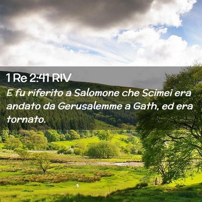 Picture 02 - 1 Re 2:41 RIV - E fu riferito a Salomone che Scimei era andato da - Bible Verse Picture