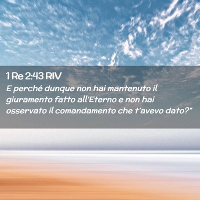 Picture 02 - 1 Re 2:43 RIV - E perché dunque non hai mantenuto il giuramento - Bible Verse Picture