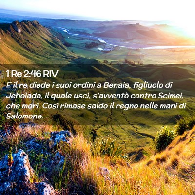 Picture 02 - 1 Re 2:46 RIV - E il re diede i suoi ordini a Benaia, figliuolo - Bible Verse Picture