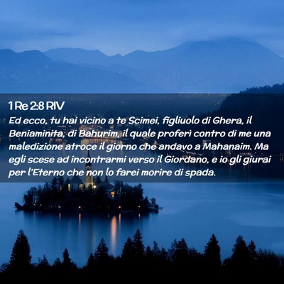 Picture 02 - 1 Re 2:8 RIV - Ed ecco, tu hai vicino a te Scimei, figliuolo di - Bible Verse Picture