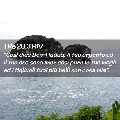 Picture 02 - 1 Re 20:3 RIV - “Così dice Ben-Hadad: Il tuo argento ed il tuo - Bible Verse Picture