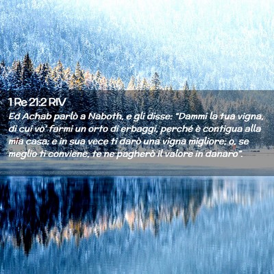 Picture 02 - 1 Re 21:2 RIV - Ed Achab parlò a Naboth, e gli disse: “Dammi - Bible Verse Picture