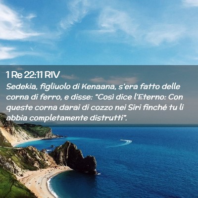 Picture 02 - 1 Re 22:11 RIV - Sedekia, figliuolo di Kenaana, s’era fatto - Bible Verse Picture