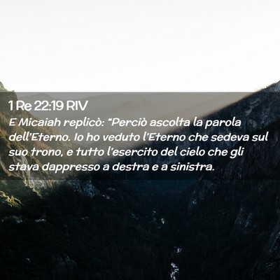 Picture 02 - 1 Re 22:19 RIV - E Micaiah replicò: “Perciò ascolta la parola - Bible Verse Picture