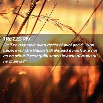 Picture 02 - 1 Re 22:3 RIV - Or il re d’Israele avea detto ai suoi servi: - Bible Verse Picture