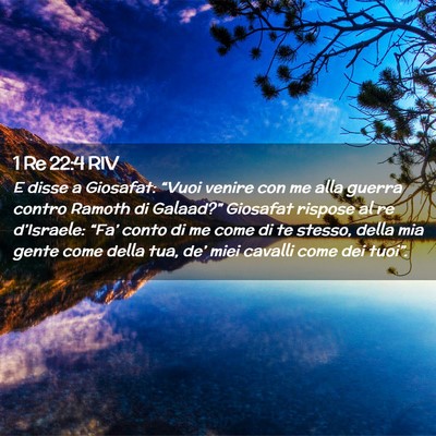 Picture 02 - 1 Re 22:4 RIV - E disse a Giosafat: “Vuoi venire con me alla - Bible Verse Picture