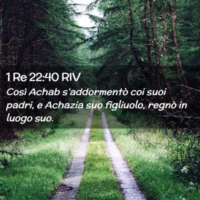Picture 02 - 1 Re 22:40 RIV - Così Achab s’addormentò coi suoi padri, e - Bible Verse Picture