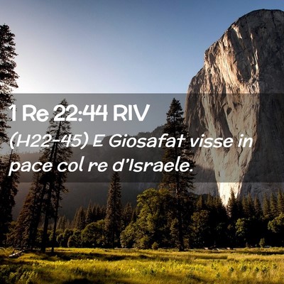 Picture 02 - 1 Re 22:44 RIV - (H22-45) E Giosafat visse in pace col re - Bible Verse Picture