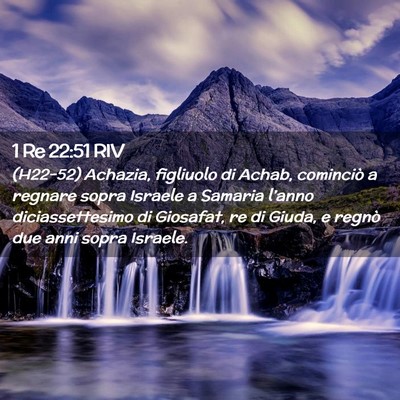Picture 02 - 1 Re 22:51 RIV - (H22-52) Achazia, figliuolo di Achab, cominciò a - Bible Verse Picture