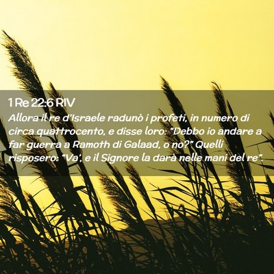 Picture 02 - 1 Re 22:6 RIV - Allora il re d’Israele radunò i profeti, in - Bible Verse Picture