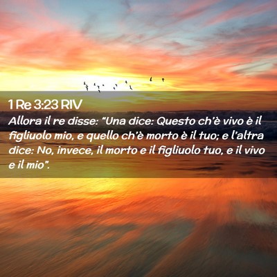 Picture 02 - 1 Re 3:23 RIV - Allora il re disse: “Una dice: Questo ch’è - Bible Verse Picture