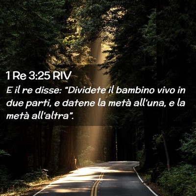 Picture 02 - 1 Re 3:25 RIV - E il re disse: “Dividete il bambino vivo in due - Bible Verse Picture