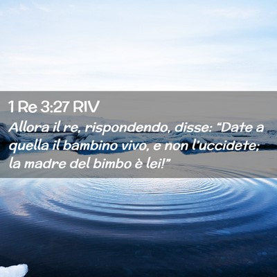 Picture 02 - 1 Re 3:27 RIV - Allora il re, rispondendo, disse: “Date a - Bible Verse Picture