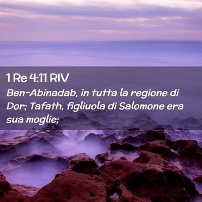 Picture 02 - 1 Re 4:11 RIV - Ben-Abinadab, in tutta la regione di Dor; Tafath, - Bible Verse Picture