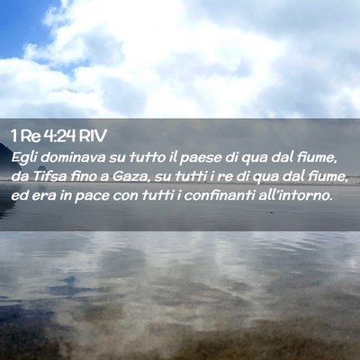 Picture 02 - 1 Re 4:24 RIV - Egli dominava su tutto il paese di qua dal fiume, - Bible Verse Picture