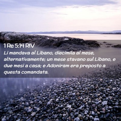 Picture 02 - 1 Re 5:14 RIV - Li mandava al Libano, diecimila al mese, - Bible Verse Picture