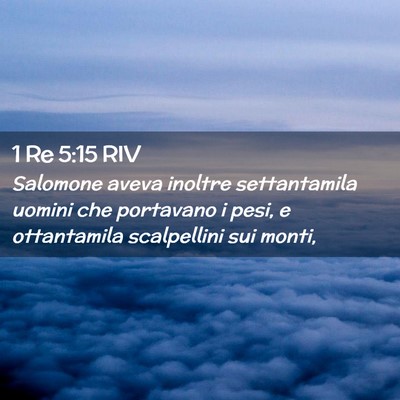 Picture 02 - 1 Re 5:15 RIV - Salomone aveva inoltre settantamila uomini che - Bible Verse Picture