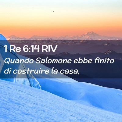 Picture 02 - 1 Re 6:14 RIV - Quando Salomone ebbe finito di costruire la - Bible Verse Picture