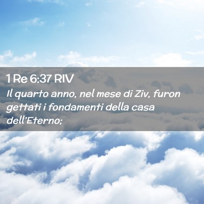 Picture 02 - 1 Re 6:37 RIV - Il quarto anno, nel mese di Ziv, furon gettati i - Bible Verse Picture
