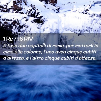 Picture 02 - 1 Re 7:16 RIV - E fuse due capitelli di rame, per metterli in - Bible Verse Picture