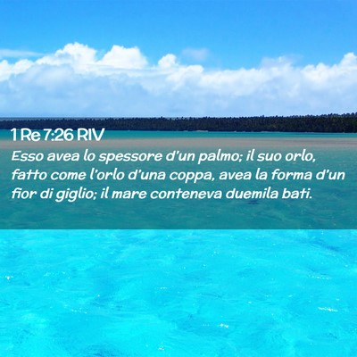 Picture 02 - 1 Re 7:26 RIV - Esso avea lo spessore d’un palmo; il suo orlo, - Bible Verse Picture