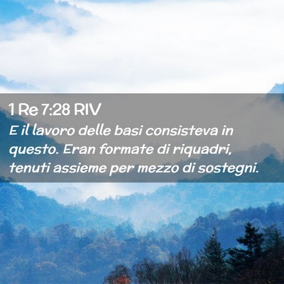 Picture 02 - 1 Re 7:28 RIV - E il lavoro delle basi consisteva in questo. Eran - Bible Verse Picture