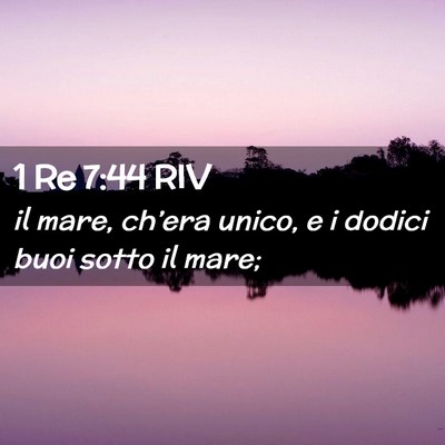Picture 02 - 1 Re 7:44 RIV - il mare, ch’era unico, e i dodici buoi sotto il - Bible Verse Picture