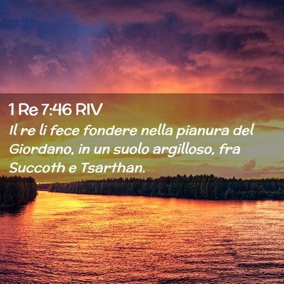Picture 02 - 1 Re 7:46 RIV - Il re li fece fondere nella pianura del Giordano, - Bible Verse Picture