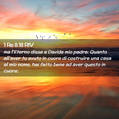 Picture 02 - 1 Re 8:18 RIV - ma l’Eterno disse a Davide mio padre: Quanto - Bible Verse Picture