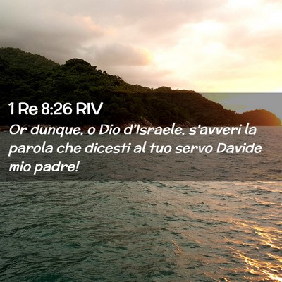 Picture 02 - 1 Re 8:26 RIV - Or dunque, o Dio d’Israele, s’avveri la - Bible Verse Picture