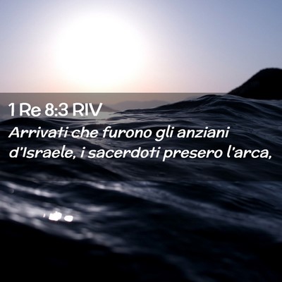 Picture 02 - 1 Re 8:3 RIV - Arrivati che furono gli anziani d’Israele, i - Bible Verse Picture