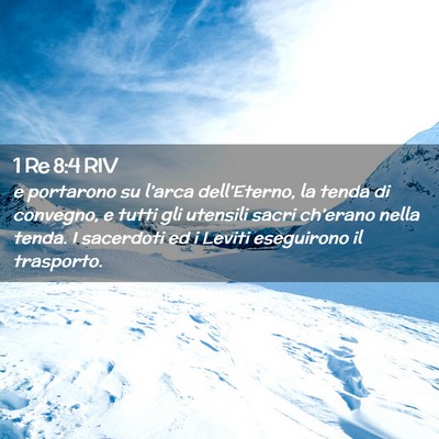 Picture 02 - 1 Re 8:4 RIV - e portarono su l’arca dell’Eterno, la tenda - Bible Verse Picture