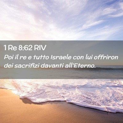 Picture 02 - 1 Re 8:62 RIV - Poi il re e tutto Israele con lui offriron dei - Bible Verse Picture