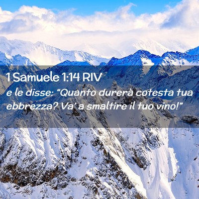 Picture 02 - 1 Samuele 1:14 RIV - e le disse: “Quanto durerà cotesta tua - Bible Verse Picture