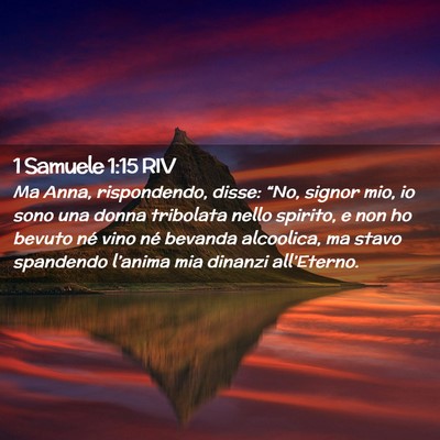 Picture 02 - 1 Samuele 1:15 RIV - Ma Anna, rispondendo, disse: “No, signor mio, - Bible Verse Picture