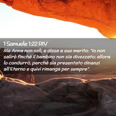 Picture 02 - 1 Samuele 1:22 RIV - Ma Anna non salì, e disse a suo marito: “Io - Bible Verse Picture