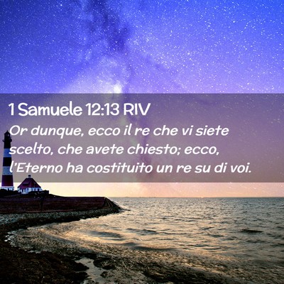 Picture 02 - 1 Samuele 12:13 RIV - Or dunque, ecco il re che vi siete scelto, che - Bible Verse Picture