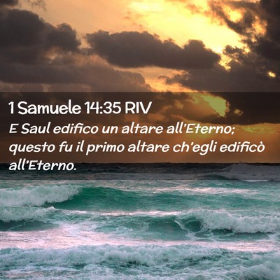 Picture 02 - 1 Samuele 14:35 RIV - E Saul edifico un altare all’Eterno; questo fu - Bible Verse Picture