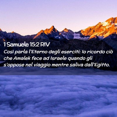 Picture 02 - 1 Samuele 15:2 RIV - Così parla l’Eterno degli eserciti: Io ricordo - Bible Verse Picture