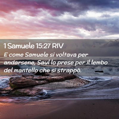 Picture 02 - 1 Samuele 15:27 RIV - E come Samuele si voltava per andarsene, Saul lo - Bible Verse Picture