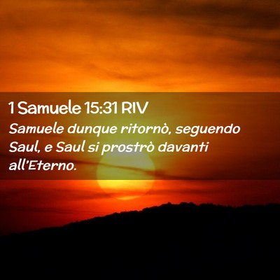 Picture 02 - 1 Samuele 15:31 RIV - Samuele dunque ritornò, seguendo Saul, e Saul si - Bible Verse Picture