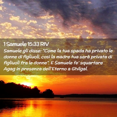 Picture 02 - 1 Samuele 15:33 RIV - Samuele gli disse: “Come la tua spada ha - Bible Verse Picture