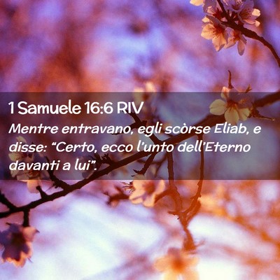 Picture 02 - 1 Samuele 16:6 RIV - Mentre entravano, egli scòrse Eliab, e disse: - Bible Verse Picture