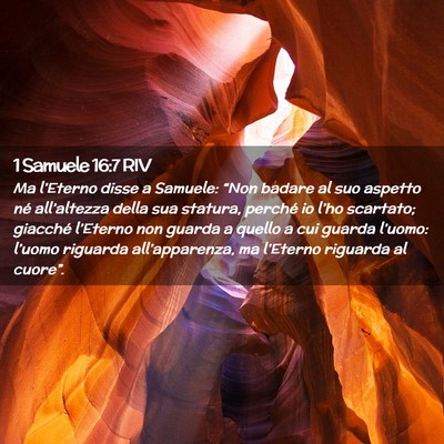 Picture 02 - 1 Samuele 16:7 RIV - Ma l’Eterno disse a Samuele: “Non badare al - Bible Verse Picture