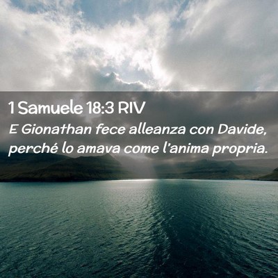 Picture 02 - 1 Samuele 18:3 RIV - E Gionathan fece alleanza con Davide, perché lo - Bible Verse Picture